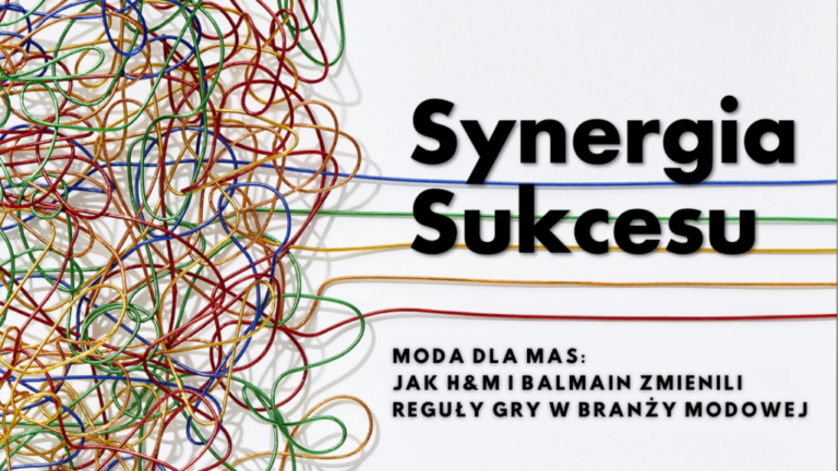 Plucky Rebels - Synergia Sukcesu - Moda dla mas: Jak H&M i Balmain zmienili reguły gry w branży modowej