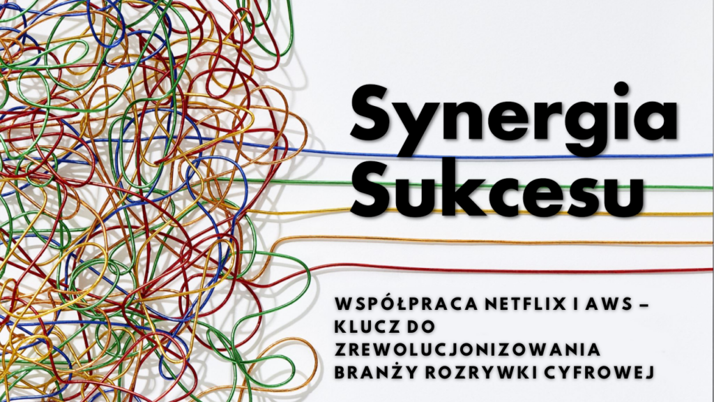 Plucky Rebels - Synergia Sukcesu - Współpraca Netflix i AWS – Klucz do Zrewolucjonizowania Branży Rozrywki Cyfrowej