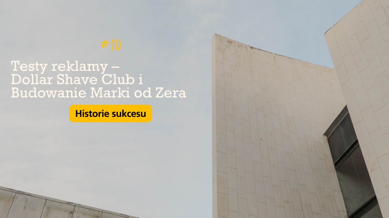 Testy reklamy – Dollar Shave Club i Budowanie Marki od Zera